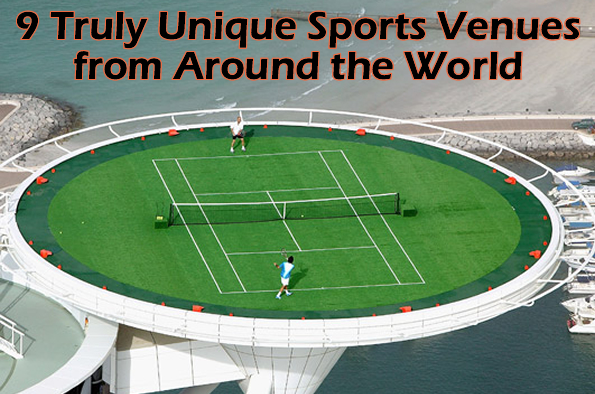 9 Truly Unique Sports Venues from Around the World