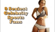 9 Sexiest Celebrity Sports Fans