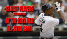 13 Best Players You Won’t See At The 2012 MLB All-Star Game