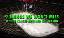 9 Things We Won’t Miss About the NHL if the Season is Cancelled