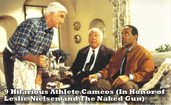 9 Hilarious Athlete Cameos (In Honor of Leslie Nielsen and 