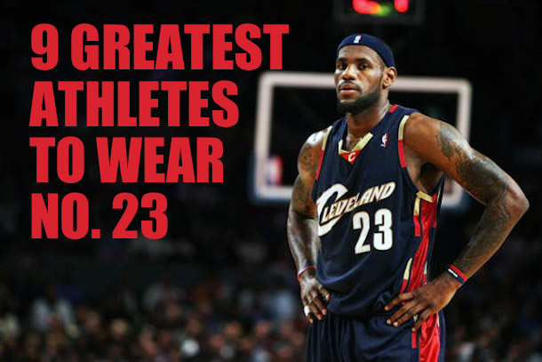 9 Greatest Athletes to Wear No. 23 