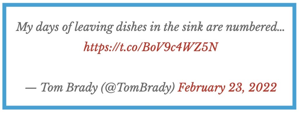 Deleted Tom Brady Tweet that says "My days of leaving dishes in the sink are numbered..."